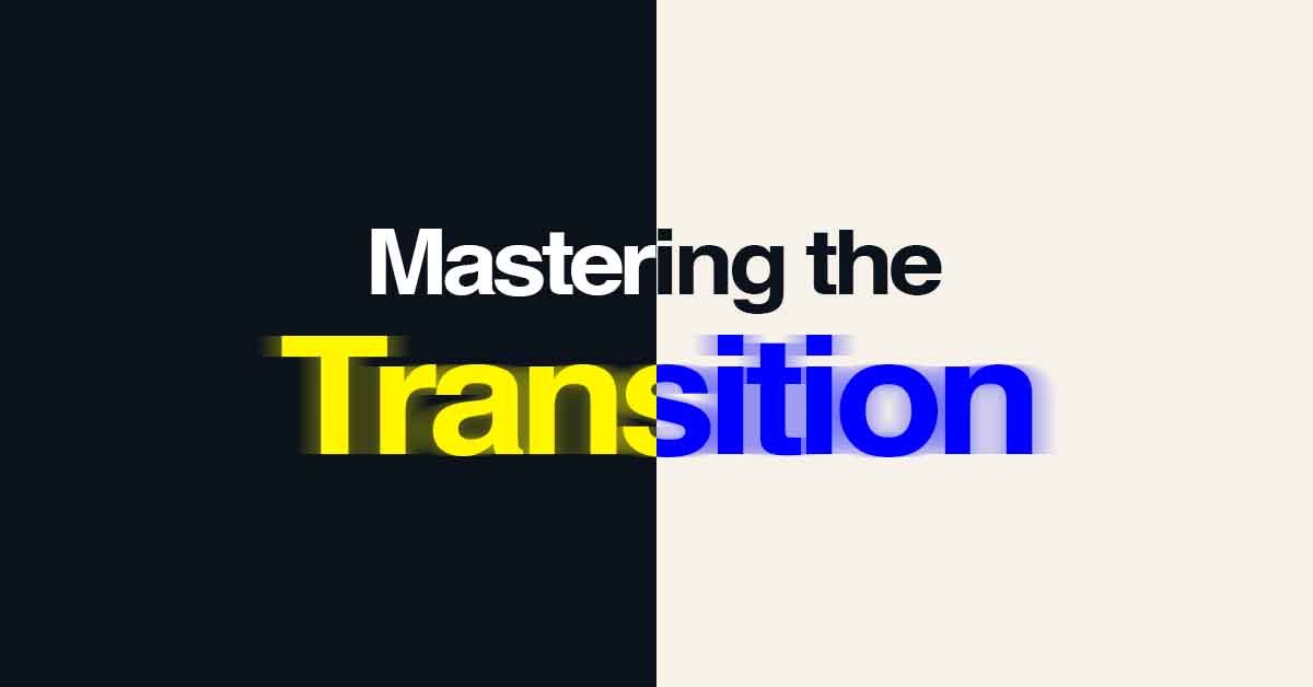 Mastering the Transition